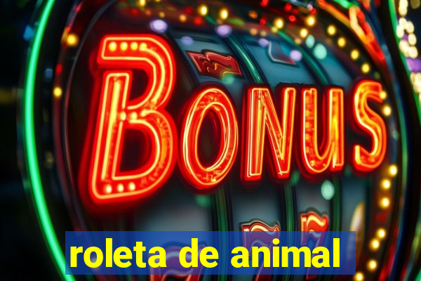 roleta de animal